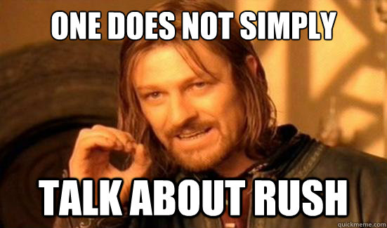 One Does Not Simply talk about rush  Boromir