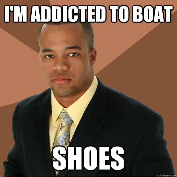 I'm addicted to Boat Shoes  Successful Black Man