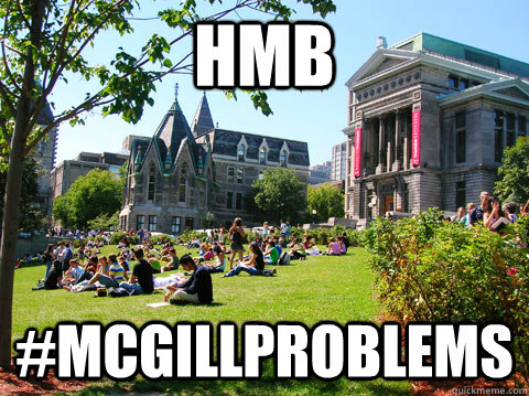 HMB #mcgillproblems  McGill Meme