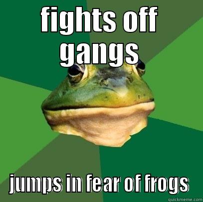 FIGHTS OFF GANGS JUMPS IN FEAR OF FROGS Foul Bachelor Frog