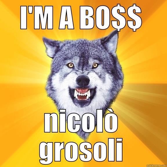 I'M A BO$$ NICOLÒ GROSOLI Courage Wolf