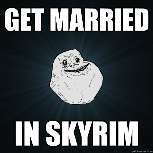 Get Married In Skyrim  Forever Alone