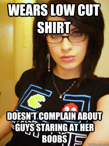 wears low cut shirt doesn't complain about guys staring at her boobs  Cool Chick Carol