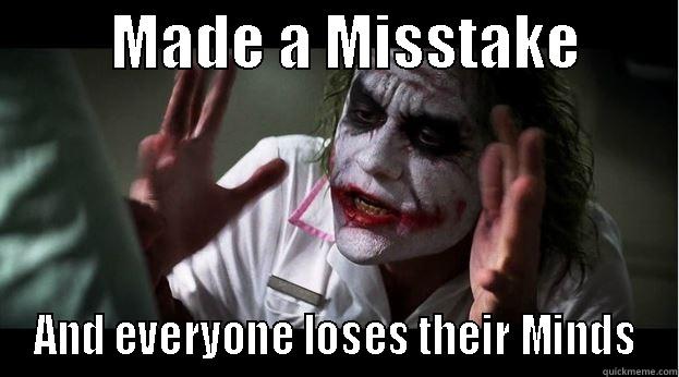 little misstake  -          MADE A MISSTAKE         AND EVERYONE LOSES THEIR MINDS Joker Mind Loss