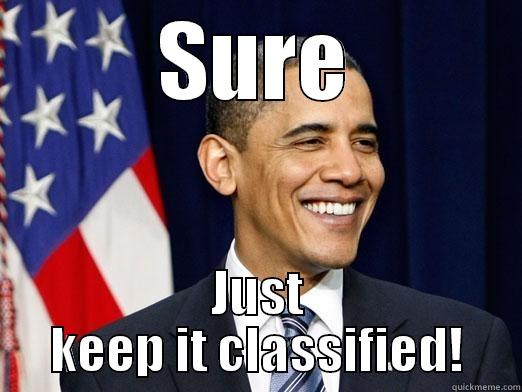 SURE JUST KEEP IT CLASSIFIED! Misc