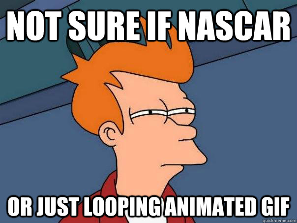 Not sure if NASCAR Or just looping animated gif - Not sure if NASCAR Or just looping animated gif  Futurama Fry