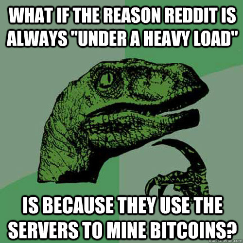 What if the reason reddit is always 