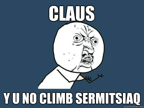 CLAUS y u no climb sermitsiaq  Y U No