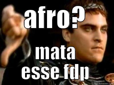 AFRO? MATA ESSE FDP Downvoting Roman