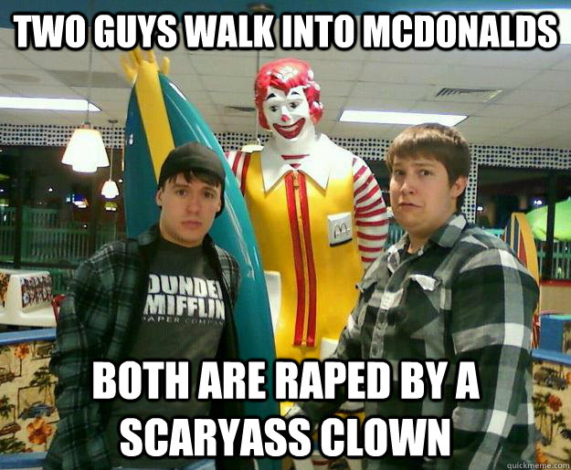 Two guys walk into McDonalds both are raped by a scaryass clown  Scared Children