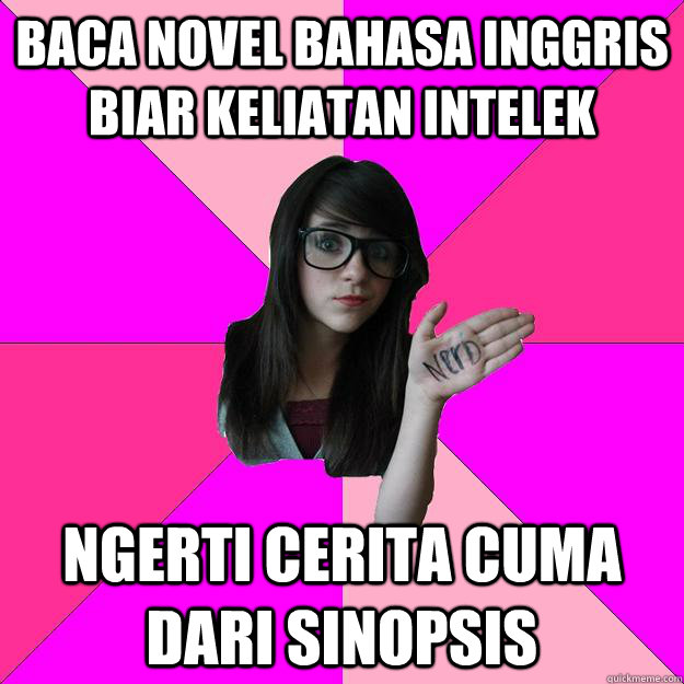 baca novel bahasa inggris biar keliatan intelek ngerti cerita cuma dari sinopsis - baca novel bahasa inggris biar keliatan intelek ngerti cerita cuma dari sinopsis  Idiot Nerd Girl