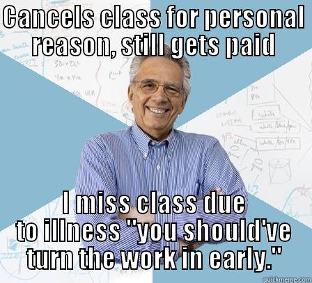 CANCELS CLASS FOR PERSONAL REASON, STILL GETS PAID I MISS CLASS DUE TO ILLNESS 