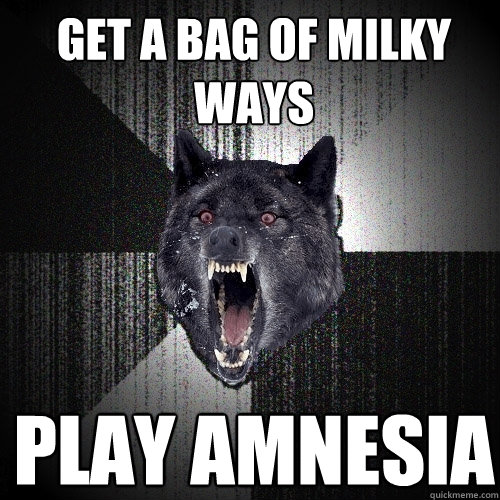 GET A BAG OF MILKY WAYS PLAY AMNESIA - GET A BAG OF MILKY WAYS PLAY AMNESIA  Insanity Wolf