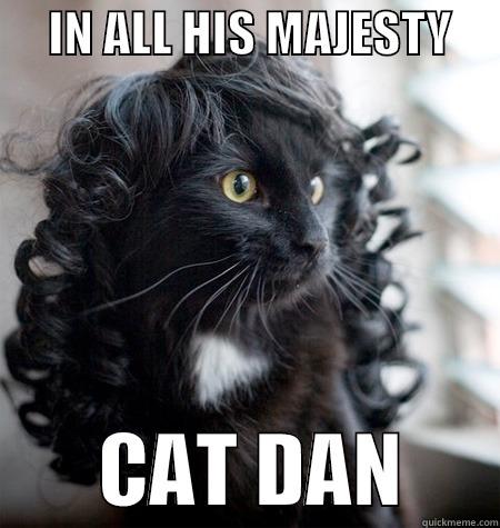      IN ALL HIS MAJESTY             CAT DAN      Misc