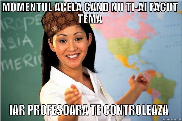 MOMENTUL ACELA CAND NU TI-AI FACUT TEMA IAR PROFESOARA TE CONTROLEAZA  Scumbag Teacher