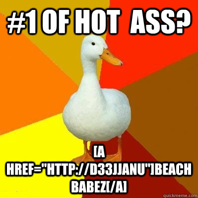 #1 of hot  ass? [a href=