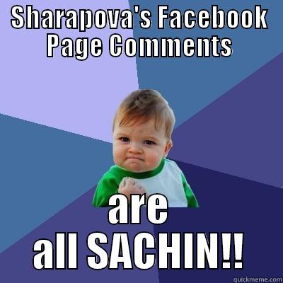 SHARAPOVA'S FACEBOOK PAGE COMMENTS ARE ALL SACHIN!! Success Kid