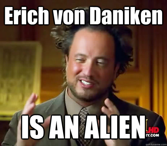 Erich von Daniken IS AN ALIEN  Ancient Aliens