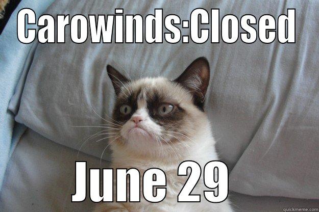 CAROWINDS:CLOSED JUNE 29  Grumpy Cat