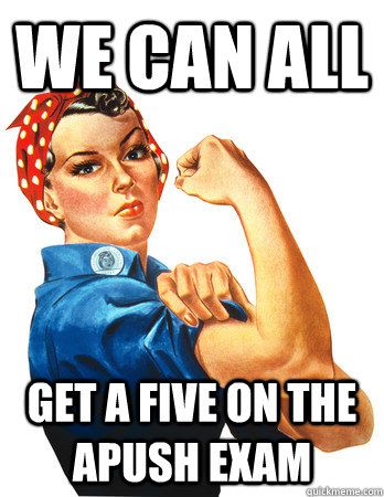 We can all get a five on the APUSH exam  Rosie the Riveter