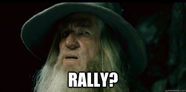  Rally?  I have no memory Gandalf