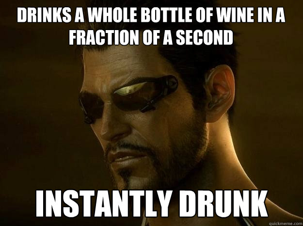 Drinks A Whole Bottle of wine in a fraction of a second Instantly Drunk - Drinks A Whole Bottle of wine in a fraction of a second Instantly Drunk  DEUS EX