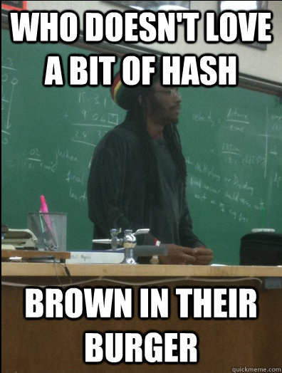 who doesn't love a bit of hash brown in their burger  Rasta Science Teacher