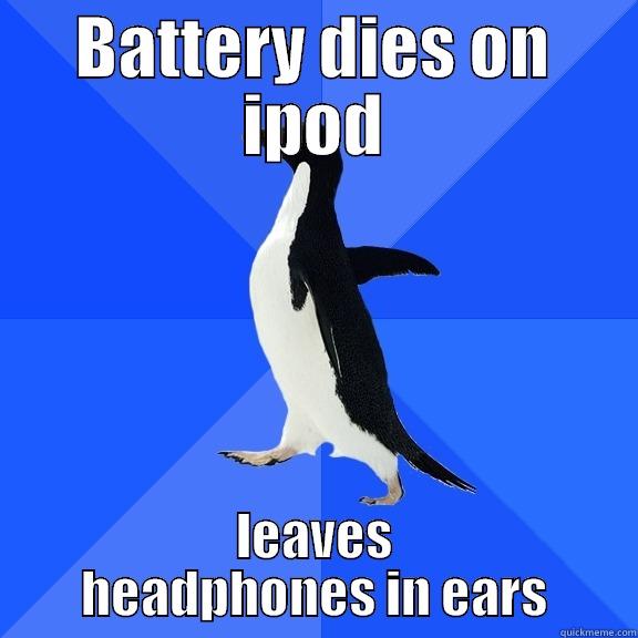 socially awkward penguin - BATTERY DIES ON IPOD LEAVES HEADPHONES IN EARS Socially Awkward Penguin