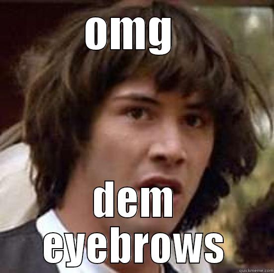 OMG  DEM EYEBROWS conspiracy keanu