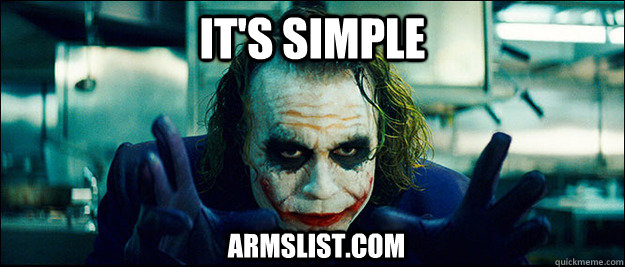 It's simple armslist.com  The Joker