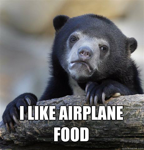  I like airplane food  Confession Bear