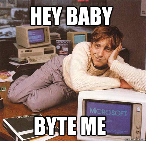 Hey baby Byte Me  Dreamy Bill Gates