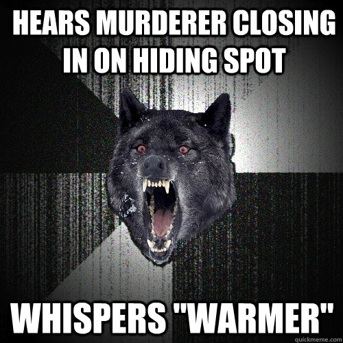 hears murderer closing in on hiding spot whispers 