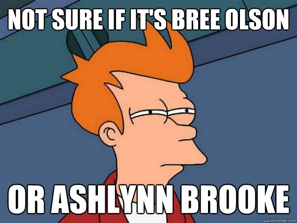 Not sure if it's bree olson or ashlynn brooke  Futurama Fry