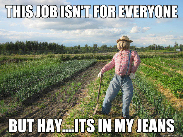 This job isn't for everyone But Hay....its in my jeans  