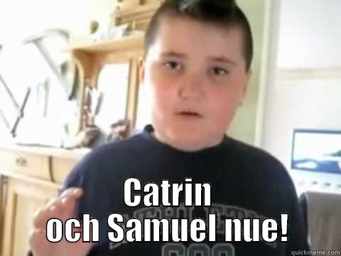 Its Caterine ffs -  CATRIN OCH SAMUEL NUE! Misc