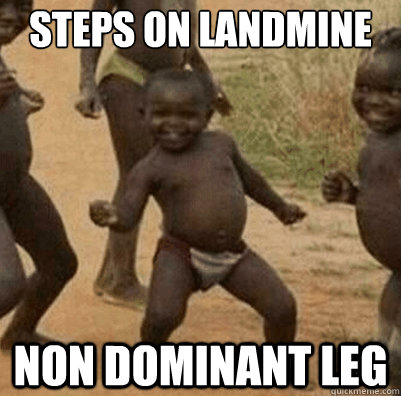 STEPS ON LANDMINE NON DOMINANT LEG   Third World Success Kid