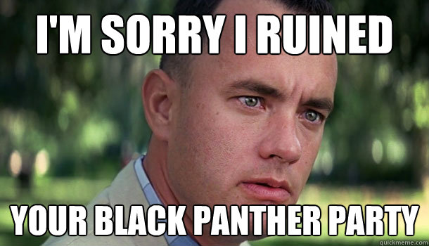 I'm sorry I Ruined  Your Black Panther Party - I'm sorry I Ruined  Your Black Panther Party  Misc