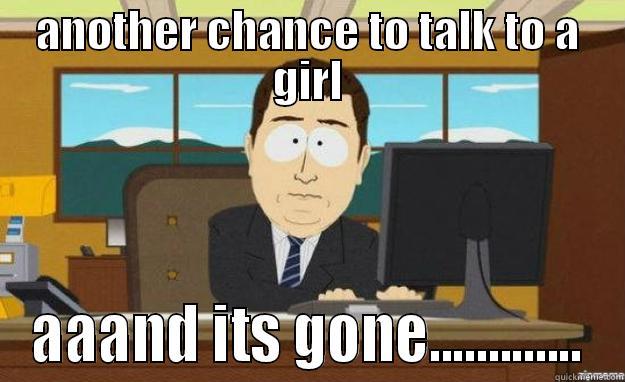 bad luck lover - ANOTHER CHANCE TO TALK TO A GIRL AAAND ITS GONE............. aaaand its gone