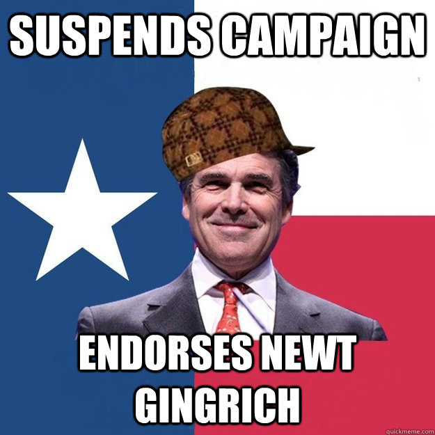 suspends campaign endorses newt gingrich - suspends campaign endorses newt gingrich  Scumbag Rick Perry