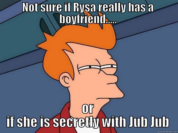 NOT SURE IF RYSA REALLY HAS A BOYFRIEND..... OR IF SHE IS SECRETLY WITH JUB JUB Futurama Fry