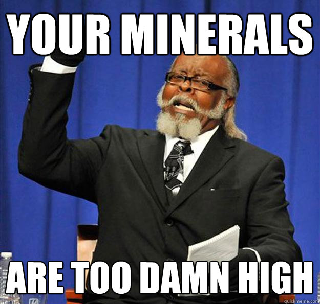 Your minerals are too damn high - Your minerals are too damn high  Jimmy McMillan