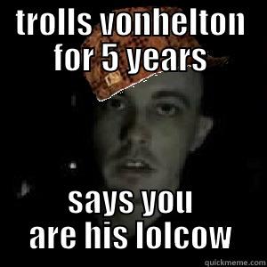 Scum Bag KennyKPZ - TROLLS VONHELTON FOR 5 YEARS SAYS YOU ARE HIS LOLCOW Misc