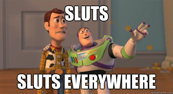 SLuts sluts everywhere  Toy Story Everywhere