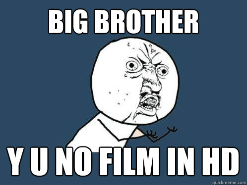 Big Brother y u no film in HD - Big Brother y u no film in HD  Y U No