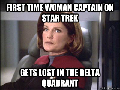 FIRST TIME WOMAN CAPTAIN ON STAR TREK GETS LOST IN THE DELTA QUADRANT  