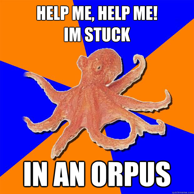 HElp me, help me! 
Im stuck in an orpus  Online Diagnosis Octopus