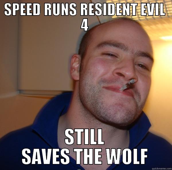 SPEED RUNS RESIDENT EVIL 4 STILL SAVES THE WOLF Good Guy Greg 