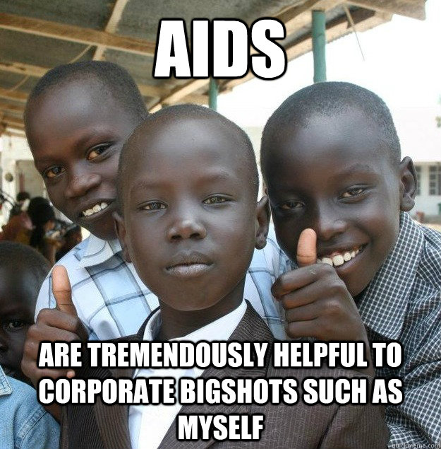 AIDS Are tremendously helpful to corporate bigshots such as myself - AIDS Are tremendously helpful to corporate bigshots such as myself  Misc