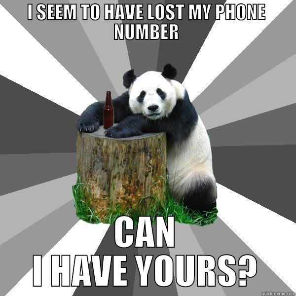 I SEEM TO HAVE LOST MY PHONE NUMBER CAN I HAVE YOURS? Pickup-Line Panda